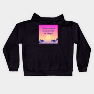 Vibes so good, they should be illegal - good vibes Kids Hoodie